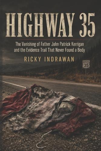 Highway 35: The Vanishing of Father John Patrick Kerrigan and the Evidence Trail That Never Found a Body