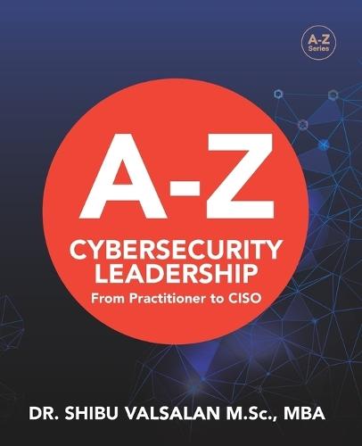 Cybersecurity Leadership: From Practitioner to CISO