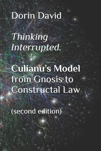 Thinking Interrupted: Culianu's Model from Gnosis to Constructal Law