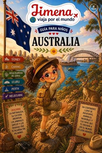 Guía de Australia para niños: Viaja, aprende y descubre con Jimena