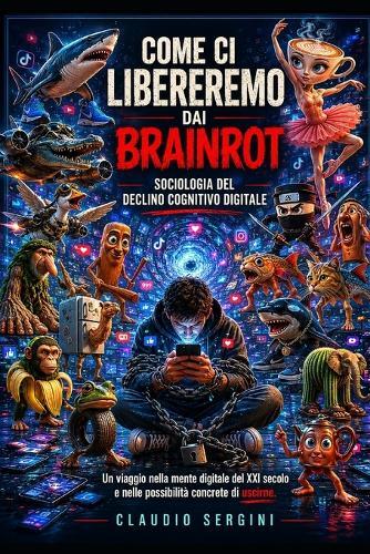 Come ci libereremo dai brainrot: Sociologia del declino cognitivo digitale