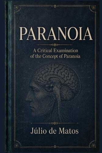 Paranoia: A Pathogenic Essay on Systematized Delusions