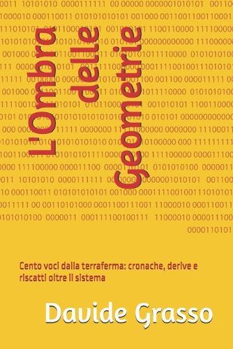 L'Ombra delle Geometrie: Cento voci dalla terraferma: cronache, derive e riscatti oltre il sistema