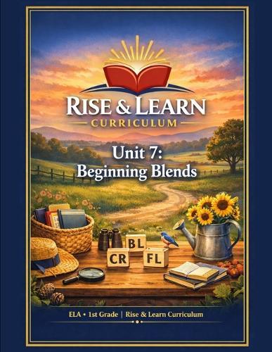 Rise & Learn Curriculum: Unit 7 - Beginning Blends (Units 7-12 Blends & Digraphs Series): 1st Grade Phonics Curriculum - L-Blends Practice - Reading, Writing, Fluency & Mastery Worksheets