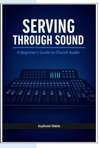 Serving Through Sound: A Beginner's Guide To Church Audio