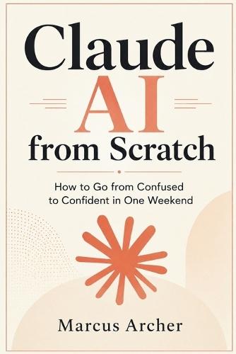 Claude AI from Scratch: How to Go from Confused to Confident in One Weekend