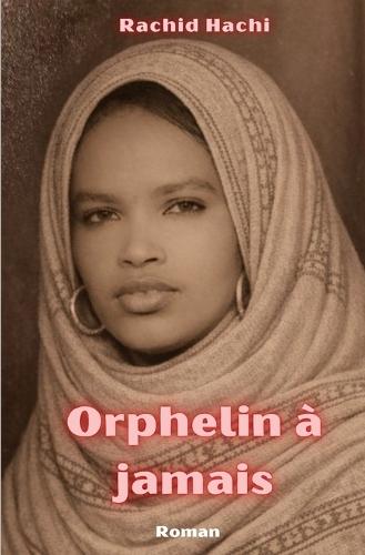 Orphelin à jamais: Des souvenirs qui me hantent