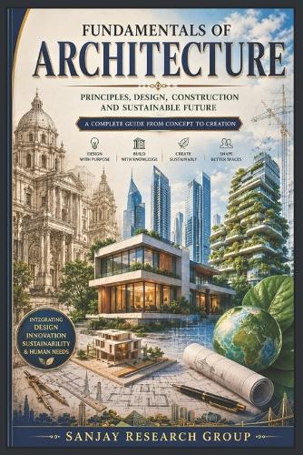 Architecture: A Complete Guide From Concept to Creation