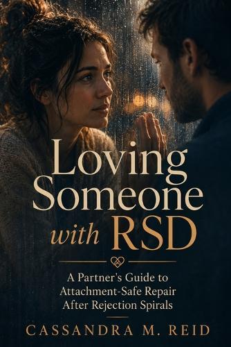 Loving Someone with RSD: A Partner's Guide to Attachment-Safe Repair After Rejection Spirals