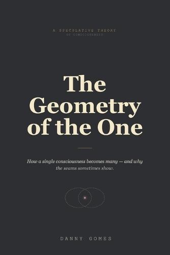 The Geometry of the One: How a single consciousness becomes many - and why the seams sometimes show.
