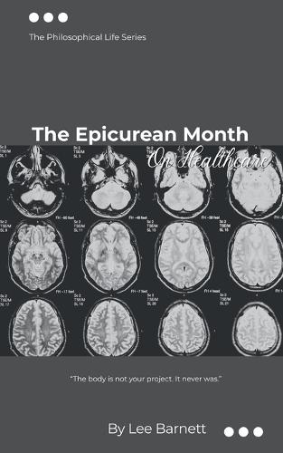 The Epicurean Month: On Healthcare: The Philosophical Life Series