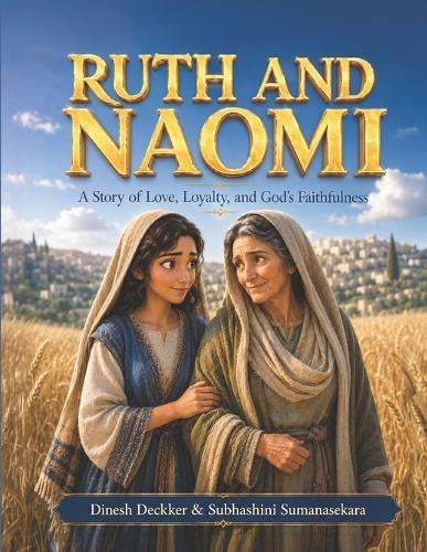 Ruth and Naomi: A Story of Love, Loyalty, and God's Faithfulness