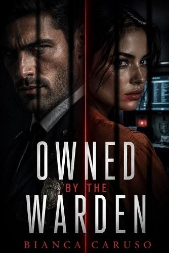 Owned by the Warden: A Dark Prison Romantic Suspense