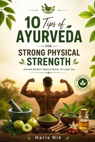 10 Tips of Ayurveda For Strong Physical Strength