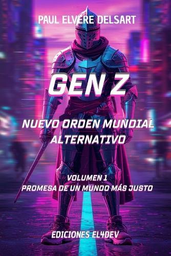 Gen Z - Nuevo Orden Mundial Alternativo - Volumen 1: Promesa de un mundo más justo