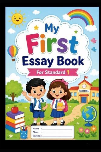 My First Essay Book for Standard 1: My First Essay Book for Standard 1 Easy and Simple Essays for Kids