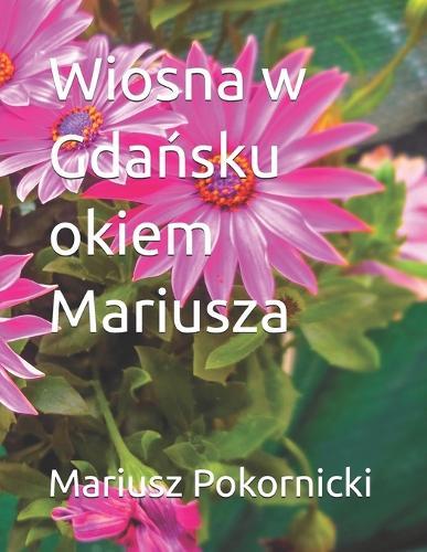 Wiosna w Gdańsku okiem Mariusza
