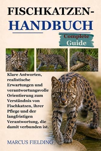 Fischkatzen-Handbuch: Klare Antworten, realistische Erwartungen und verantwortungsvolle Orientierung zum Verständnis von Fischkatzen, ihrer Pflege und der langfristigen Verantwortung, die damit verbunden ist.