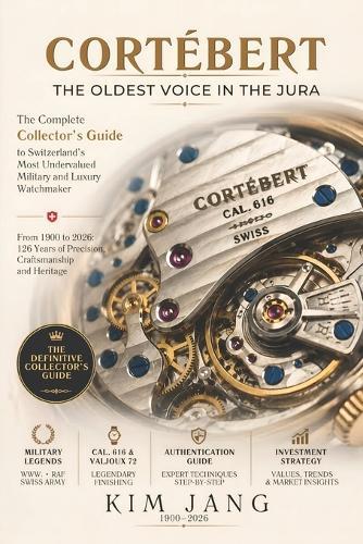 Cortébert: THE OLDEST VOICE IN THE JURA: A Collector's Guide to the Hidden Masterpieces of Swiss Military Horology