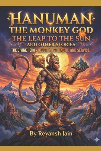 Hanuman: The Monkey God: The Leap to the Sun And other stories