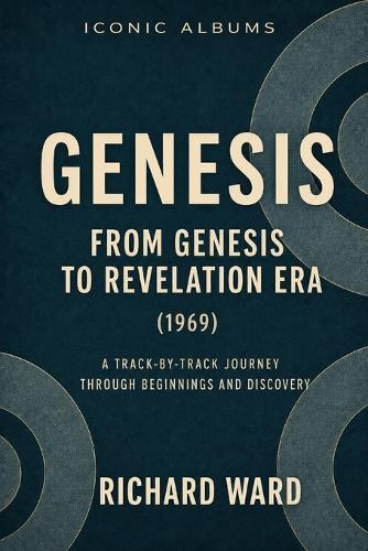 Iconic Albums Genesis From Genesis to Revelation Era (1969): A Track-by-Track Journey through Beginnings and Discovery