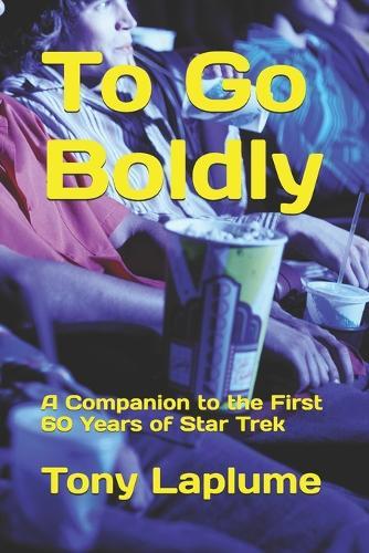 To Go Boldly: A Companion to the First 60 Years of Star Trek