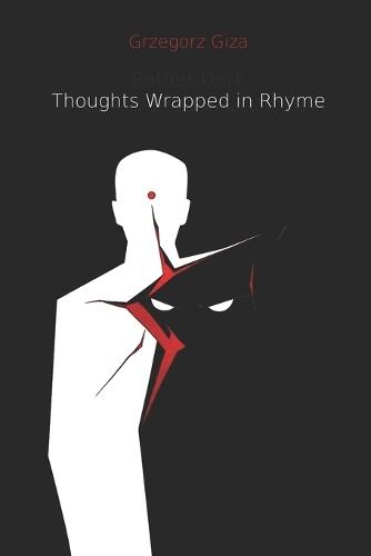 Rather Dark Thoughts Wrapped in Rhyme