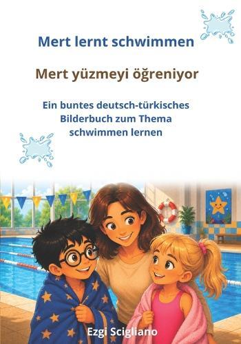 Zweisprachiges Kinderbuch Deutsch Türkisch: Mert lernt schwimmen: Lerne deine ersten Wörter auf Deutsch und Türkisch: Taschenbuchformat