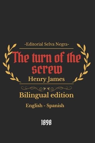 The turn of the screw: Bilingual edition English-Spanish