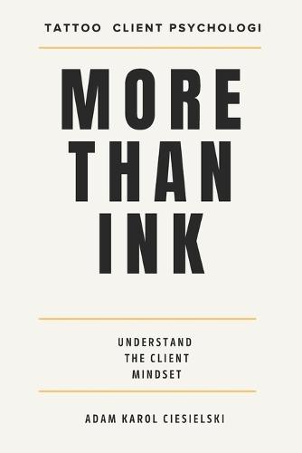 More Than Ink: Understanding Tattoo Client Psychology, Building Trust and Creating Better Client Experiences