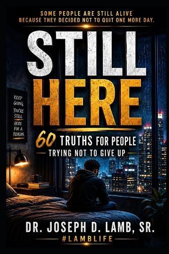 Still Here: 60 Truths for People Trying Not to Give Up