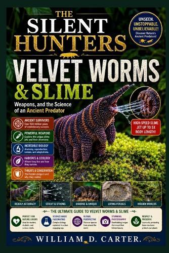 The Silent Hunters Velvet Wormsslime.: Weapons, and the Science of an Ancient Predator
