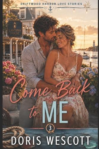 Come Back to Me: A Small-Town Second Chance Romance