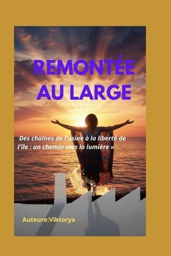 Remontée Au Large: Des chaînes de l'usine à la liberté de l'île: un chemin vers la lumière