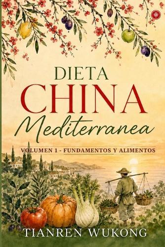 Dieta china-mediterránea: Volumen 1 - Fundamentos y alimentos