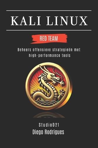 Kali Linux Red Team: Beheers offensieve strategieën met high-performance tools