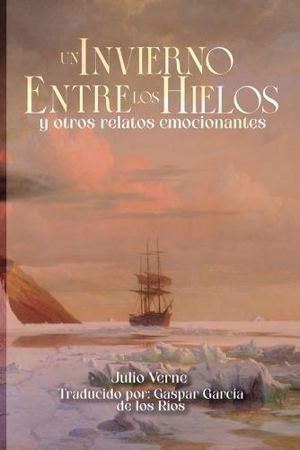 Un invierno entre los hielos y otros relatos emocionantes