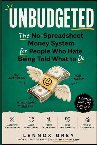 Unbudgeted: The No-Spreadsheet Money System for People Who Hate Being Told What to Do
