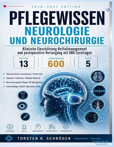 Pflegewissen Neurologie und Neurochirurgie 2026-2027: Klinische Einschätzung, Notfallmanagement und postoperative Versorgung mit 600 Lernfragen