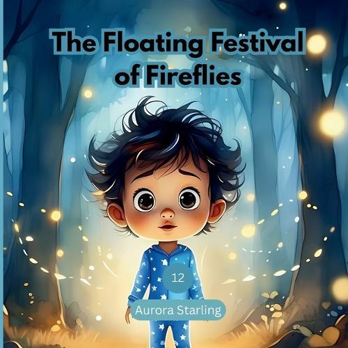 The Floating Festival of Fireflies: A Magical Bedtime Story About Nature, Wonder, and Friendship for Kids Ages 3-8