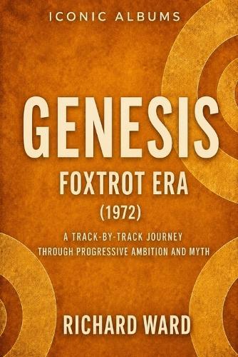 Iconic Albums Genesis The Foxtrot Era (1972): A Track-by-Track Journey Through Progressive Ambition and Myth