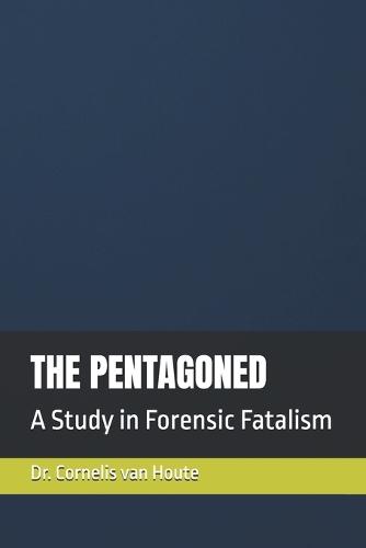The Pentagoned: A Study in Forensic Fatalism