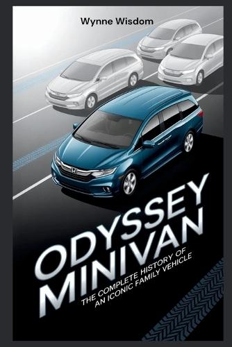 Odyssey Minivan: The Complete History of an Iconic Family Vehicle