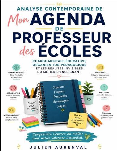 Analyse contemporaine de Mon Agenda de Professeur des Écoles: Charge mentale éducative, organisation pédagogique et les réalités invisibles du métier d'enseignant