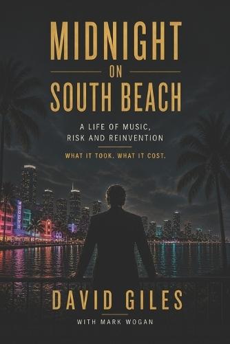 Midnight on South Beach: A Life of Music, Risk and Reinvention