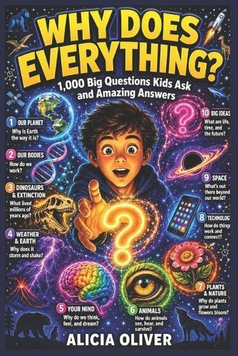 1000 Big Questions Kids Ask and Answers: Why Does Everything?