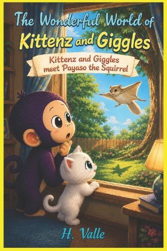 The Wonderful World of Kittenz and Giggles: Kittenz and Giggles meet Payaso the Squirrel