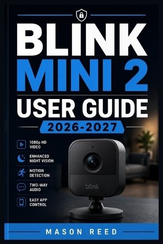 Blink Mini 2 User Guide 2026-2027: A Structured Learning Path for Clear Understanding and Consistent Progress