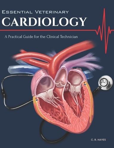 Essential Veterinary Cardiology: A Practical Guide for the Clinical Technician