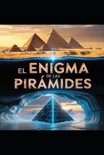 El enigma de las pirámides: Una aventura legendaria
